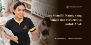 cara memilih nanny yang aman