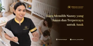 cara memilih nanny yang aman dan terpercaya